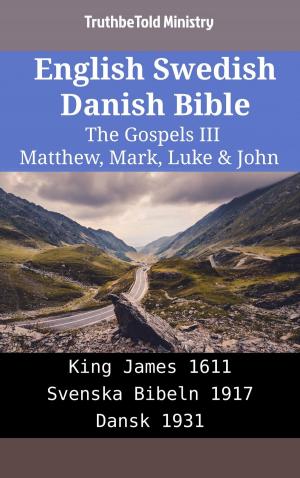 Cover of the book English Swedish Danish Bible - The Gospels III - Matthew, Mark, Luke & John by TruthBeTold Ministry