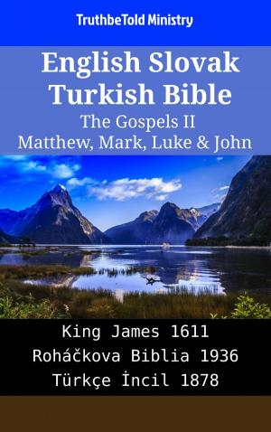 Cover of the book English Slovak Turkish Bible - The Gospels II - Matthew, Mark, Luke & John by TruthBeTold Ministry