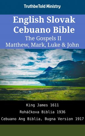 bigCover of the book English Slovak Cebuano Bible - The Gospels II - Matthew, Mark, Luke & John by 