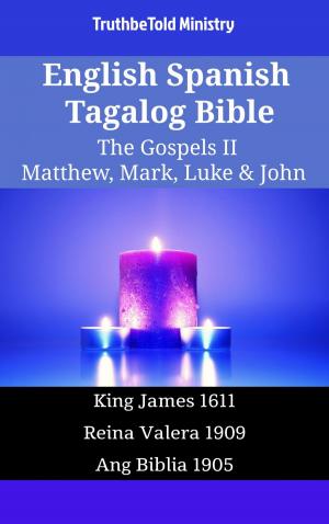 Cover of the book English Spanish Tagalog Bible - The Gospels II - Matthew, Mark, Luke & John by TruthBeTold Ministry