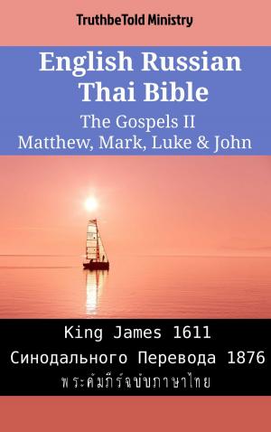 bigCover of the book English Russian Thai Bible - The Gospels II - Matthew, Mark, Luke & John by 
