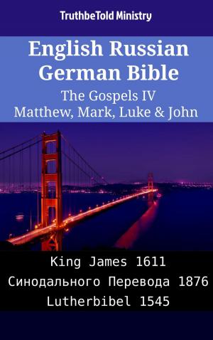 Cover of the book English Russian German Bible - The Gospels IV - Matthew, Mark, Luke & John by TruthBeTold Ministry