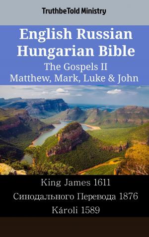 Book cover of English Russian Hungarian Bible - The Gospels II - Matthew, Mark, Luke & John