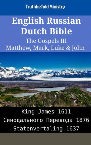 Cover of the book English Russian Dutch Bible - The Gospels III - Matthew, Mark, Luke & John by Neil Dias