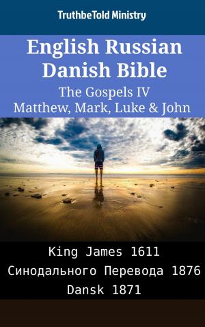 Cover of the book English Russian Danish Bible - The Gospels IV - Matthew, Mark, Luke & John by Rainer Köpf