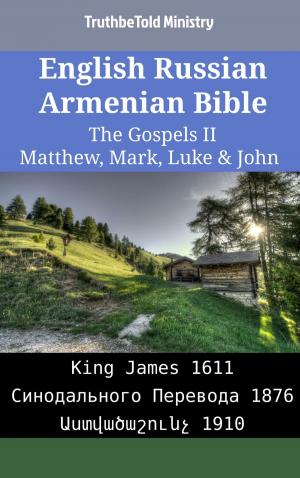 Cover of the book English Russian Armenian Bible - The Gospels II - Matthew, Mark, Luke & John by Luigi Albano