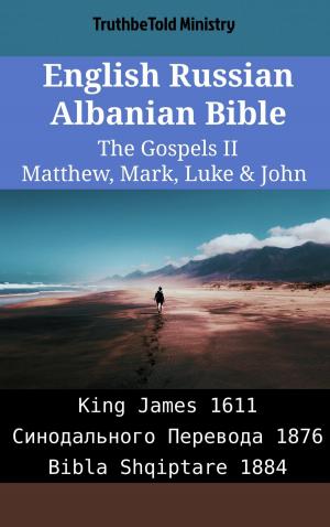 bigCover of the book English Russian Albanian Bible - The Gospels II - Matthew, Mark, Luke & John by 