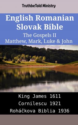 Cover of the book English Romanian Slovak Bible - The Gospels II - Matthew, Mark, Luke & John by Evenpath Press