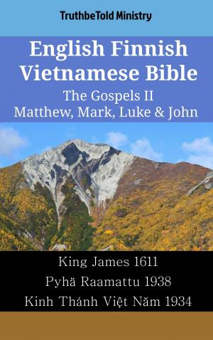 Cover of the book English Finnish Vietnamese Bible - The Gospels II - Matthew, Mark, Luke & John by TruthBeTold Ministry, James Strong, King James