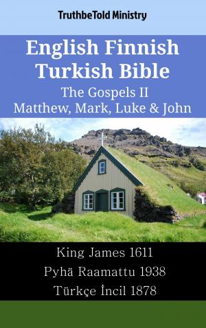 Cover of the book English Finnish Turkish Bible - The Gospels II - Matthew, Mark, Luke & John by TruthBeTold Ministry