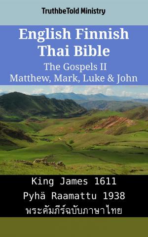 Cover of the book English Finnish Thai Bible - The Gospels II - Matthew, Mark, Luke & John by TruthBeTold Ministry