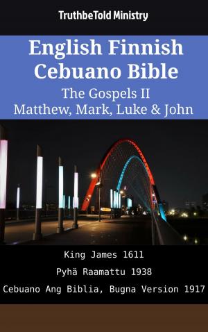 Cover of the book English Finnish Cebuano Bible - The Gospels II - Matthew, Mark, Luke & John by TruthBeTold Ministry, James Strong