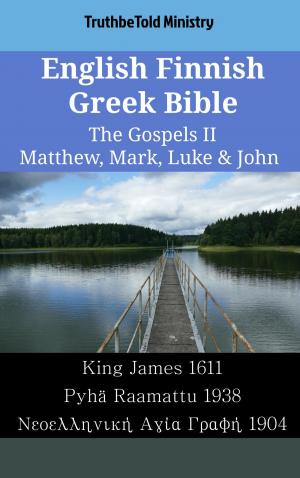 bigCover of the book English Finnish Greek Bible - The Gospels II - Matthew, Mark, Luke & John by 