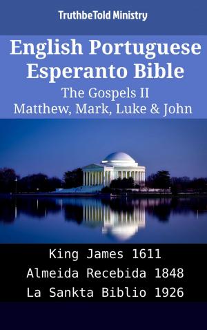 bigCover of the book English Portuguese Esperanto Bible - The Gospels II - Matthew, Mark, Luke & John by 