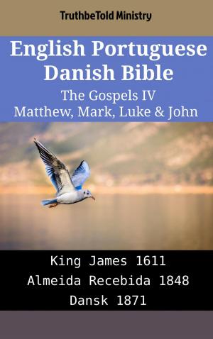 Cover of the book English Portuguese Danish Bible - The Gospels IV - Matthew, Mark, Luke & John by TruthBeTold Ministry