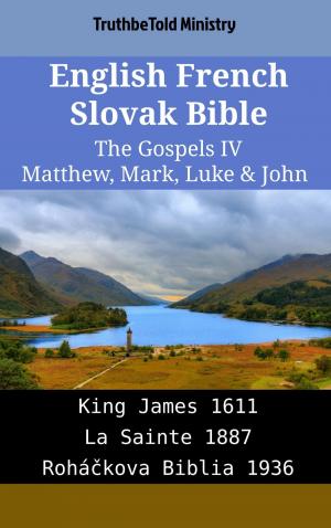 Cover of the book English French Slovak Bible - The Gospels IV - Matthew, Mark, Luke & John by TruthBeTold Ministry