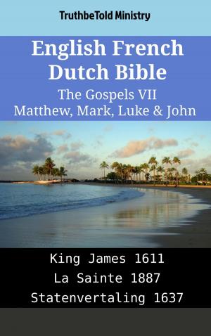 Cover of the book English French Dutch Bible - The Gospels VII - Matthew, Mark, Luke & John by TruthBeTold Ministry