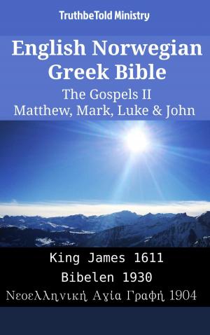 Cover of the book English Norwegian Greek Bible - The Gospels II - Matthew, Mark, Luke & John by TruthBeTold Ministry