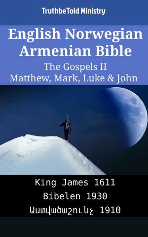 Cover of the book English Norwegian Armenian Bible - The Gospels II - Matthew, Mark, Luke & John by TruthBeTold Ministry