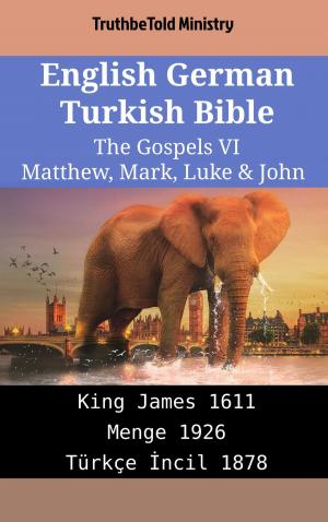 Cover of the book English German Turkish Bible - The Gospels VI - Matthew, Mark, Luke & John by TruthBeTold Ministry
