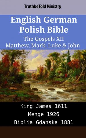 Cover of the book English German Polish Bible - The Gospels XII - Matthew, Mark, Luke & John by TruthBeTold Ministry