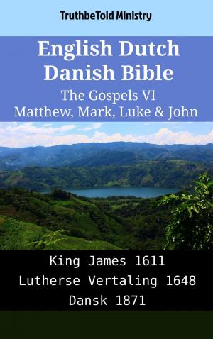 Cover of the book English Dutch Danish Bible - The Gospels VI - Matthew, Mark, Luke & John by TruthBeTold Ministry