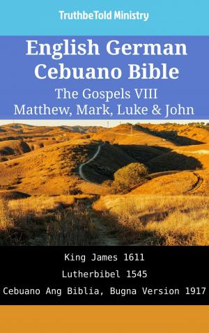 bigCover of the book English German Cebuano Bible - The Gospels VIII - Matthew, Mark, Luke & John by 
