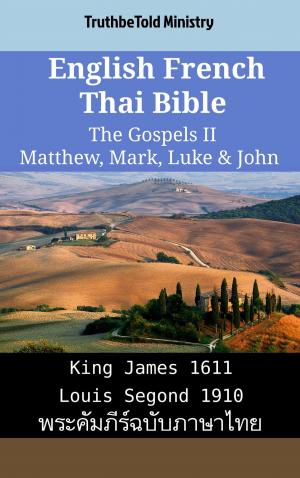 Book cover of English French Thai Bible - The Gospels II - Matthew, Mark, Luke & John