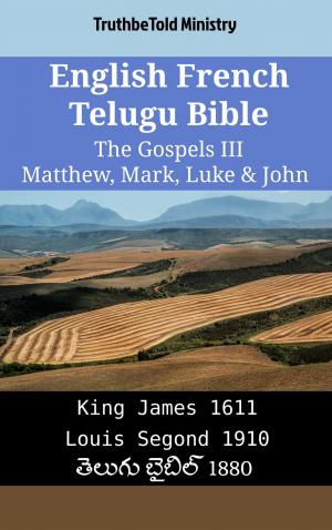 Book cover of English French Telugu Bible - The Gospels III - Matthew, Mark, Luke & John