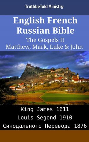 Cover of the book English French Russian Bible - The Gospels II - Matthew, Mark, Luke & John by TruthBeTold Ministry