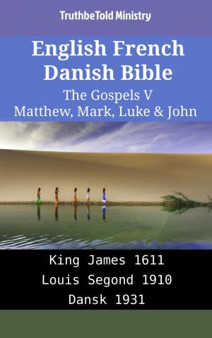 Cover of the book English French Danish Bible - The Gospels V - Matthew, Mark, Luke & John by TruthBeTold Ministry