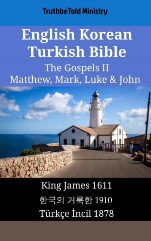 bigCover of the book English Korean Turkish Bible - The Gospels II - Matthew, Mark, Luke & John by 