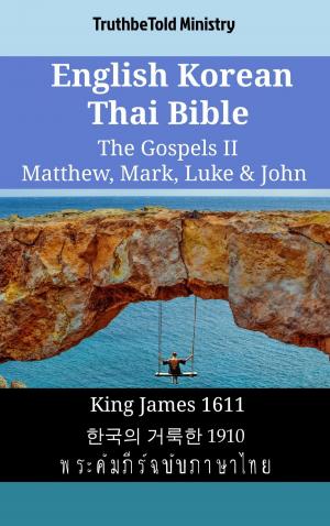 bigCover of the book English Korean Thai Bible - The Gospels II - Matthew, Mark, Luke & John by 