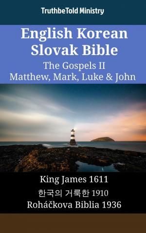 Cover of the book English Korean Slovak Bible - The Gospels II - Matthew, Mark, Luke & John by TruthBeTold Ministry