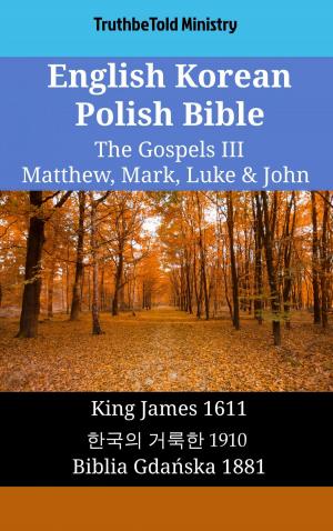 Cover of the book English Korean Polish Bible - The Gospels III - Matthew, Mark, Luke & John by Mike Omoasegun