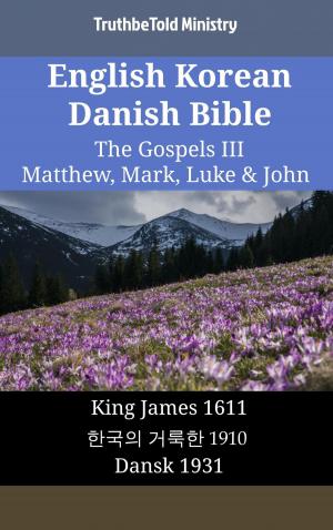Cover of the book English Korean Danish Bible - The Gospels III - Matthew, Mark, Luke & John by Kayode Crown