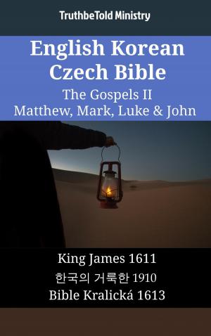 Cover of the book English Korean Czech Bible - The Gospels II - Matthew, Mark, Luke & John by TruthBeTold Ministry
