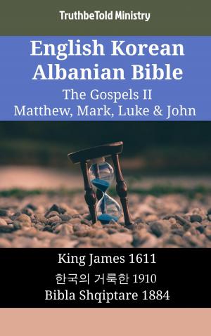 bigCover of the book English Korean Albanian Bible - The Gospels II - Matthew, Mark, Luke & John by 