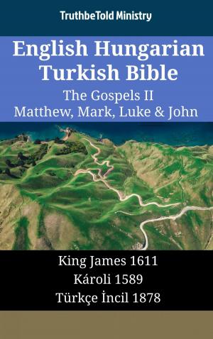bigCover of the book English Hungarian Turkish Bible - The Gospels II - Matthew, Mark, Luke & John by 