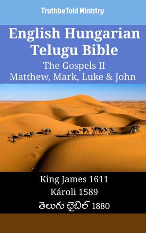 Cover of the book English Hungarian Telugu Bible - The Gospels II - Matthew, Mark, Luke & John by TruthBeTold Ministry