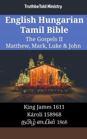 bigCover of the book English Hungarian Tamil Bible - The Gospels II - Matthew, Mark, Luke & John by 