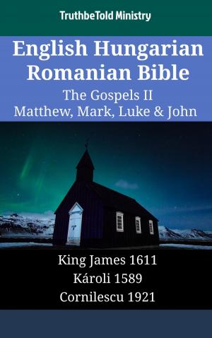 Cover of the book English Hungarian Romanian Bible - The Gospels II - Matthew, Mark, Luke & John by Jorge Lucendo