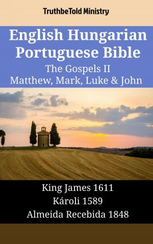Cover of the book English Hungarian Portuguese Bible - The Gospels II - Matthew, Mark, Luke & John by TruthBeTold Ministry