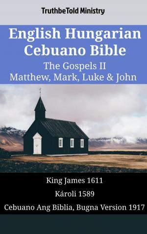 bigCover of the book English Hungarian Cebuano Bible - The Gospels II - Matthew, Mark, Luke & John by 
