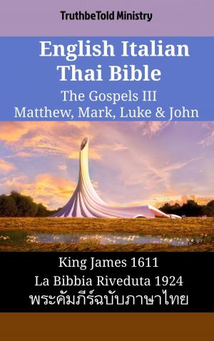 Cover of the book English Italian Thai Bible - The Gospels III - Matthew, Mark, Luke & John by Samson N'Taadjèl KAGMATCHÉ
