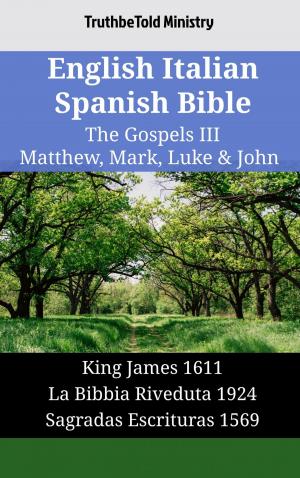 Cover of the book English Italian Spanish Bible - The Gospels III - Matthew, Mark, Luke & John by TruthBeTold Ministry