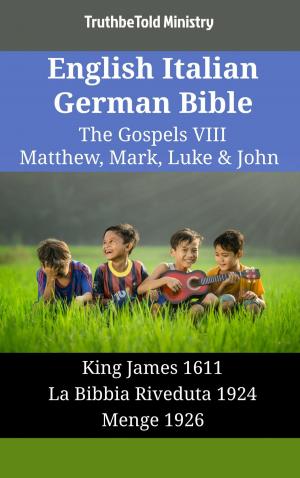 Cover of the book English Italian German Bible - The Gospels VIII - Matthew, Mark, Luke & John by TruthBeTold Ministry