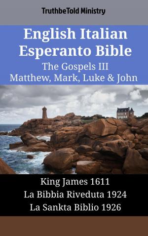 Cover of the book English Italian Esperanto Bible - The Gospels III - Matthew, Mark, Luke & John by TruthBeTold Ministry