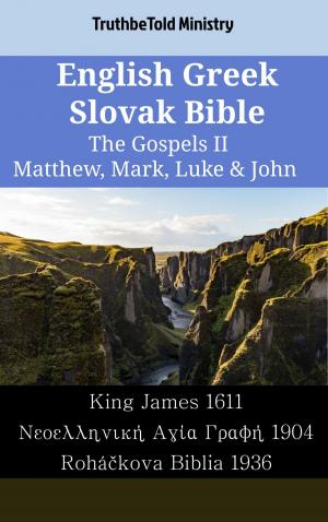 Cover of the book English Greek Slovak Bible - The Gospels II - Matthew, Mark, Luke & John by TruthBeTold Ministry