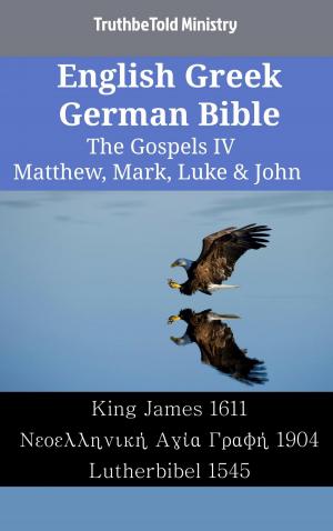 bigCover of the book English Greek German Bible - The Gospels IV - Matthew, Mark, Luke & John by 